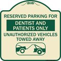 Signmission Reserved Parking for Dentists and Patients Only Unauthorized Vehicles Towed Away, TG-1818-23118 A-DES-TG-1818-23118